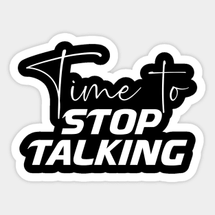 Time to stop talking, creative typography design Sticker